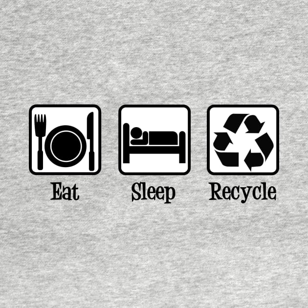 Eat Sleep Recycle by epiclovedesigns